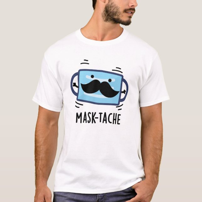 Camiseta Máscara-tache Funny Máscara Mustache Pun (Anverso)