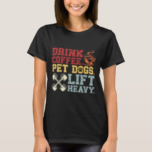 Camiseta Mascota de café de elevación de pesas Perros Levan