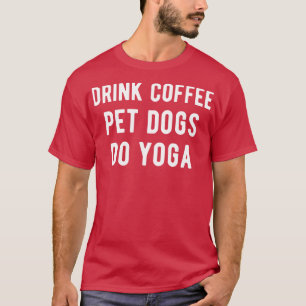 Camiseta Mascota de café para beber perros Do Yoga I