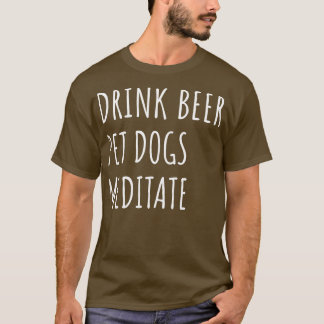 Camiseta Mascota de cerveza de bebida Perros Meditate II