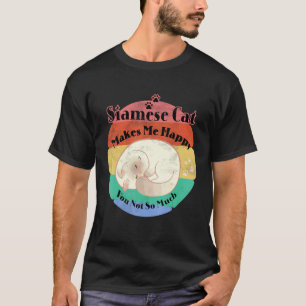 Camiseta Mascota de gato siamés me hace feliz tú no tanto