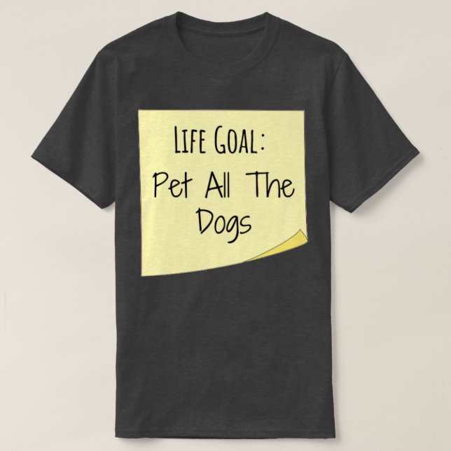 Camiseta mascota de meta de vida todos los perros pegky not (Diseño del anverso)