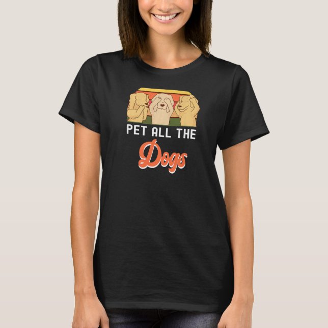 Camiseta Mascota de objetivo de vida Todos los perros no ve (Anverso)