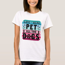 Camiseta Mascota de objetivos de vida todos los perros