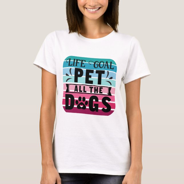 Camiseta Mascota de objetivos de vida todos los perros (Anverso)