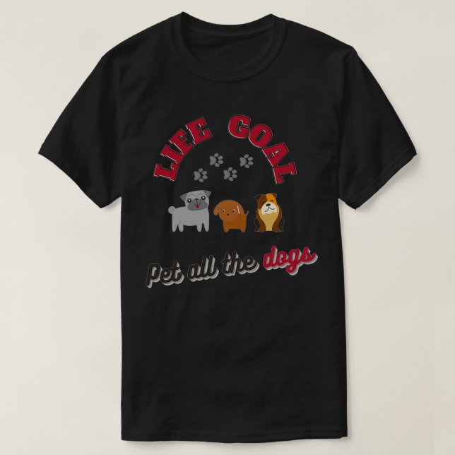 Camiseta Mascota de objetivos de vida todos los perros (Diseño del anverso)