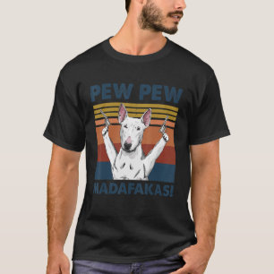 Camiseta Mascota de Perro Bull Terrier Pew Pew Madafakas Pe