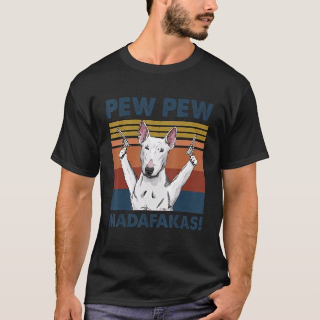 Camiseta Mascota de Perro Bull Terrier Pew Pew Madafakas Pe (Anverso)