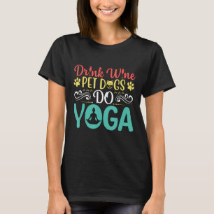 Camiseta Mascota de vino de bebida divertida perros de yoga