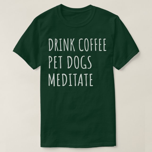 Camiseta Mascota del café para beber Perros Meditate II (Diseño del anverso)