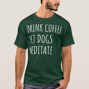 Camiseta Mascota del café para beber Perros Meditate II