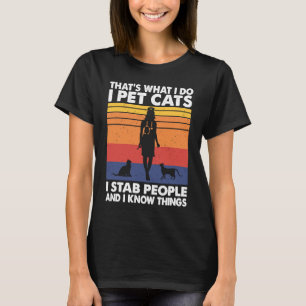 Camiseta Mascota Gatos, Apuñala A La Gente Y Sé Cosas De Am