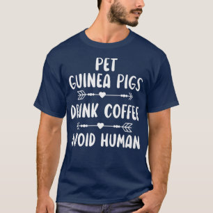 Camiseta Mascota Guinea Los cerdos beben café evitan la caf