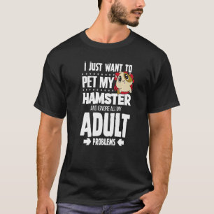 Camiseta Mascota Mi Hamster e ignora mis problemas de adult
