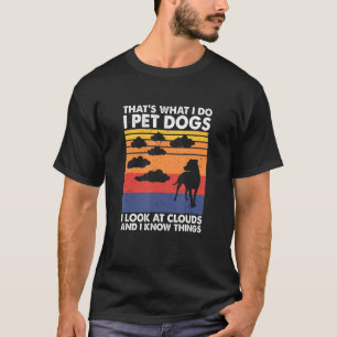 Camiseta Mascota Perros Miro Las Nubes Y Sé Las Cosas Que H