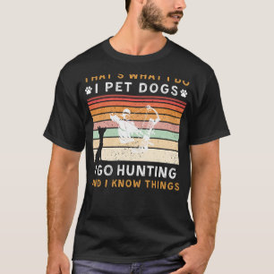 Camiseta Mascota Perros Voy A Cazar Sé Cosas Divertidas.