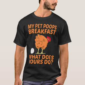 Camiseta Mascota Pollo Mi Mascota Defeca Desayuno ¿Qué Hace