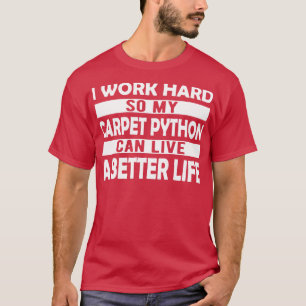 Camiseta mascota Python trabajo duro para que mi alfombra p