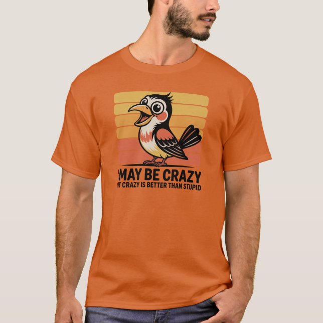 Camiseta masculina, puedo estar loca... (Anverso)