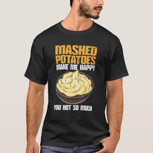 Camiseta Mashed Potatoes Make Me Happy (Anverso)