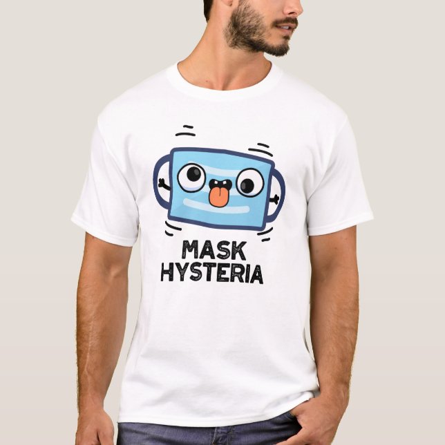 Camiseta Mask Hysteria Funny Mask Pun (Anverso)