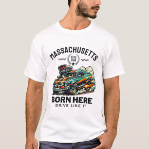Camiseta Massachusetts: nacido aquí, conduce como si fuera