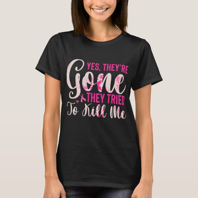 Camiseta Mastectomy Breast Cancer Yes They Are Gone (Anverso)