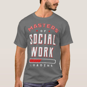 Camiseta Master Of Social Work Loading Community Welfare