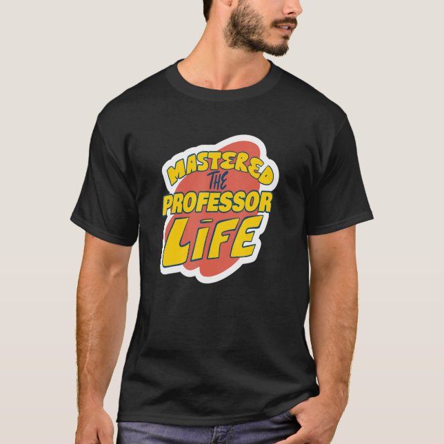 Camiseta Mastered The Professor Life Funny Professor Saying (Anverso)