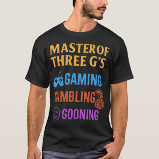 Camiseta Masterof Three G'S Gaming Gambling Gooning Funny D