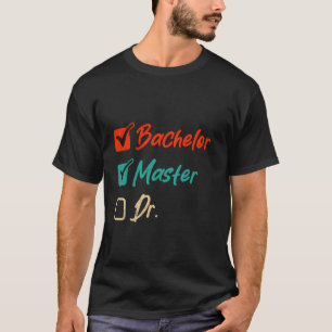 Camiseta Master's BACHELOR MASTER DR Graduate Funny