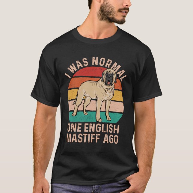 Camiseta Mastiff Perro, yo era normal hace un año en inglés (Anverso)