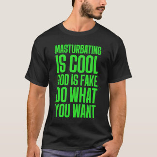 Camiseta Masturbarse es Guay Dios es falso hacer lo que qui