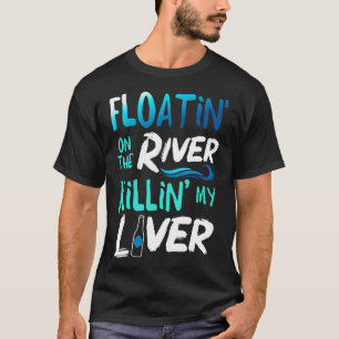Camiseta Matando mi hígado con solo flotar en la balsa en e