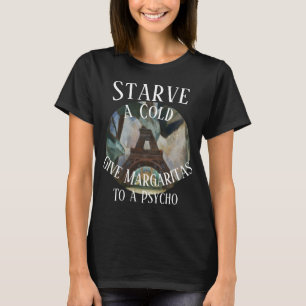 Camiseta Matar de hambre a un resfriado dale Margaritas a u