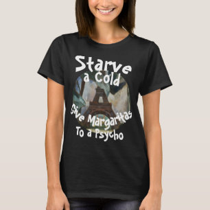 Camiseta Matar de hambre a un resfriado darle Margaritas a 