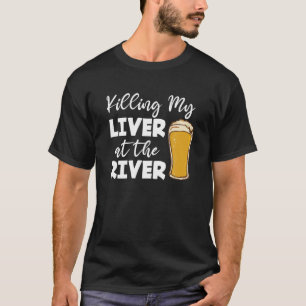 Camiseta Matar Mi Hígado En El Río Pescando El Lover Drinki
