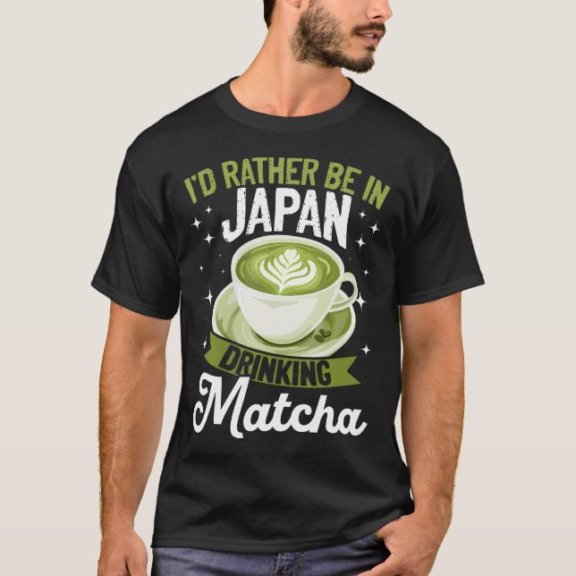 Camiseta Matcha Green Tea Latte Id Rather Be In Japan Drink (Anverso)