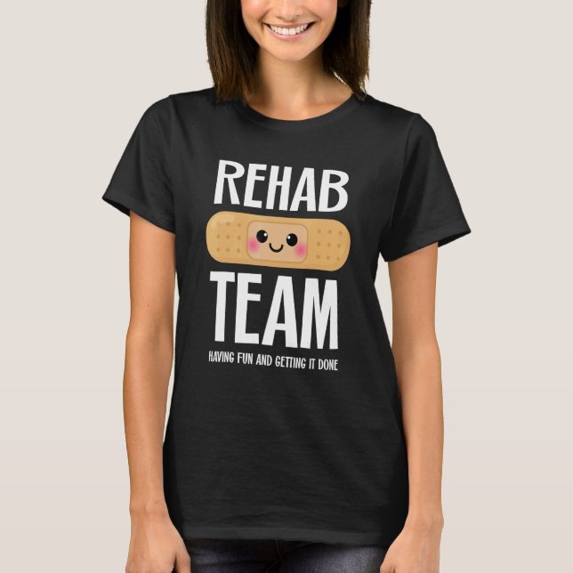 Camiseta Matching Rehab Team   Having Fun And Getting It Do (Anverso)