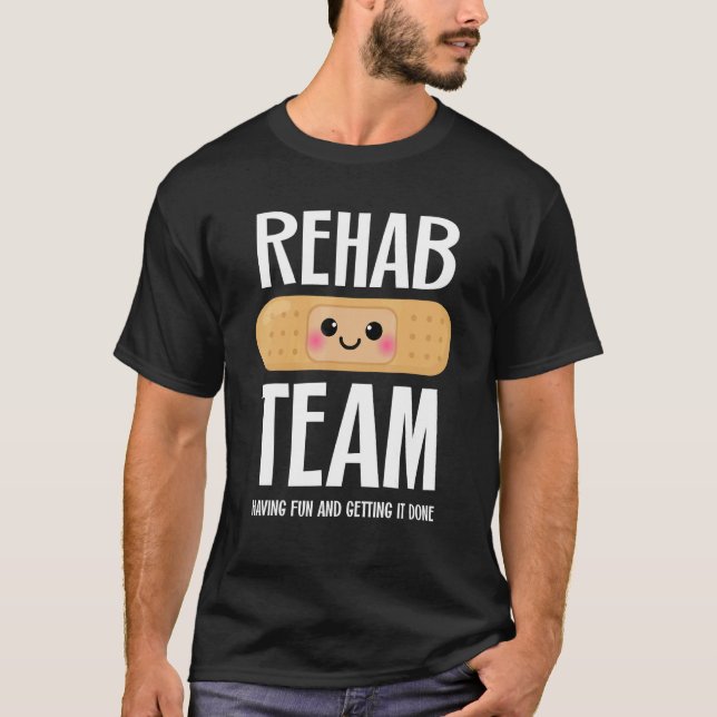 Camiseta Matching Rehab Team   Having Fun And Getting It Do (Anverso)