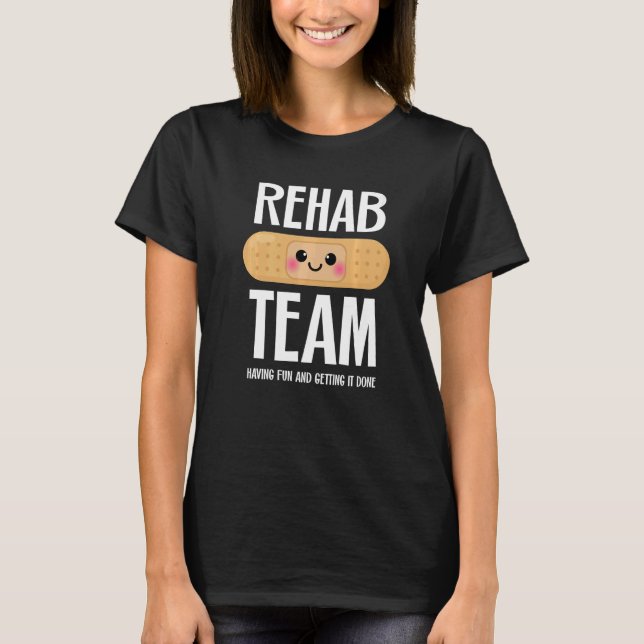 Camiseta Matching Rehab Team  Having Fun And Getting It Don (Anverso)