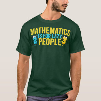 Camiseta MATEMÁTICA Es Para Los Perezosos, MATEMÁTICOS Con 
