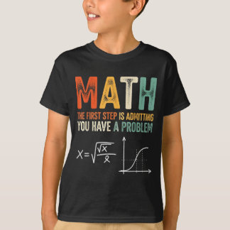 Camiseta Matemáticas el primer paso es admitir que tienes u
