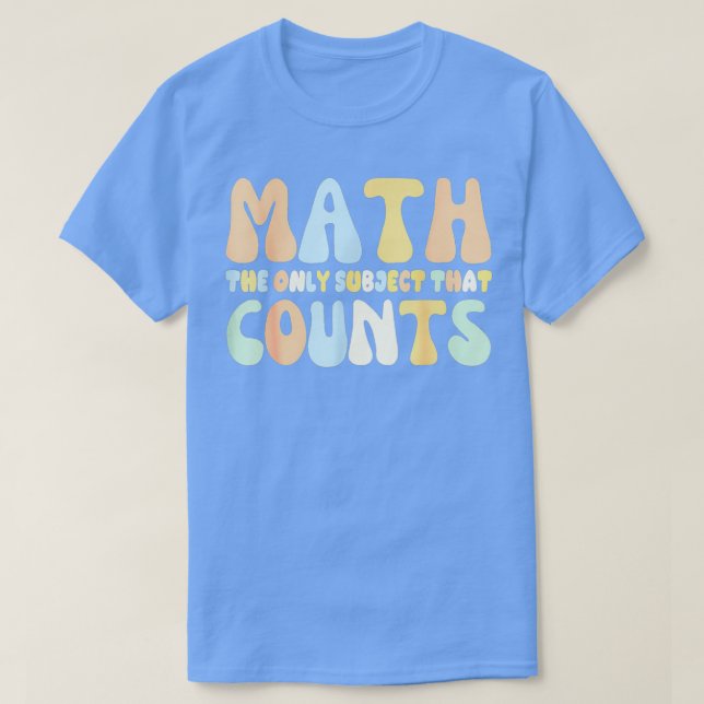 Camiseta Matemáticas, El Único Asunto Que Cuenta 4 (Diseño del anverso)
