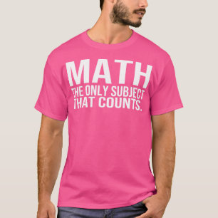 Camiseta Matemáticas, el único sujeto que cuenta
