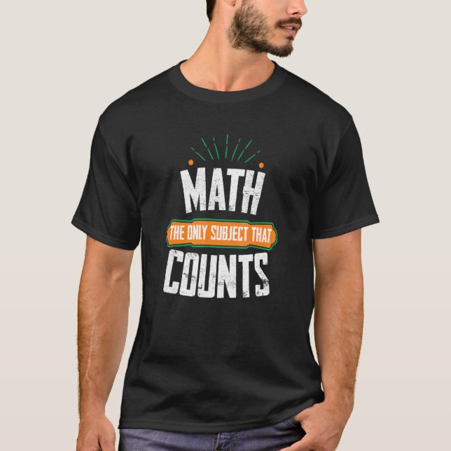 Camiseta Matemáticas: El único sujeto que cuenta matemática (Anverso)