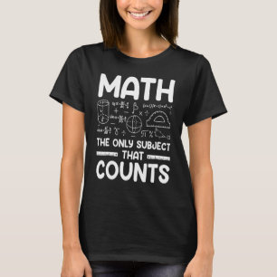 Camiseta Matemáticas El Único Tema Que Cuenta T Sarcástico