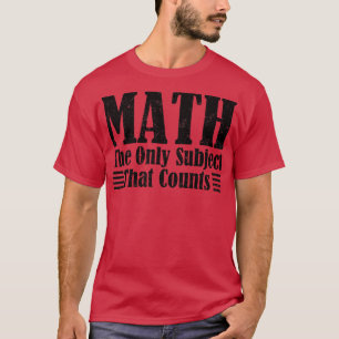 Camiseta Matemáticas es el único tema que cuenta fondos de 