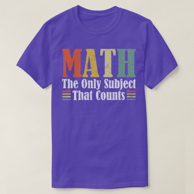 Camiseta Matemáticas es el único tema que cuenta fondos de  (Diseño del anverso)