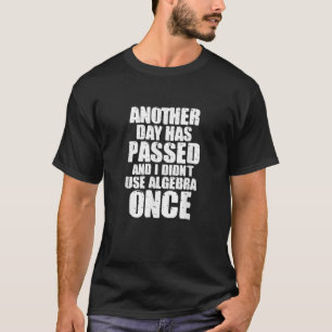 Camiseta Matemáticas ha pasado otro día y no he usado algeb